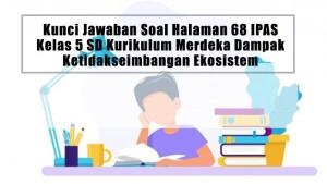 Kunci-Jawaban-Soal-Halaman-68-IPAS-Kelas-5-SD-Kurikulum-Merdeka-Dampak-Ketidakseimbangan-Ekosistem.jpg