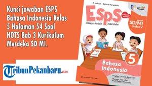 Kunci-jawaban-ESPS-Bahasa-Indonesia-Kelas-5-Halaman-54-Soal-HOTS-Bab-3-Kurikulum-Merdeka-SD-MI.jpg