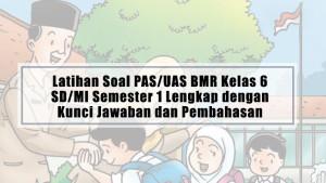 Latihan-Soal-PASUAS-BMR-Kelas-6-SDMI-Semester-1-Lengkap-dengan-Kunci-Jawaban-dan-Pembahasan.jpg