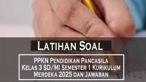 Latihan-Soal-PPKN-Pendidikan-Pancasila-Kelas-3-SDMI-Semester-1-Kurikulum-Merdeka-2025-dan-Jawaban.jpg