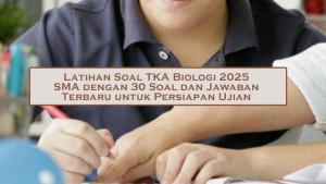 Latihan-Soal-TKA-Biologi-2025-SMA-dengan-30-Soal-dan-Jawaban-Terbaru-untuk-Persiapan-Ujian.jpg
