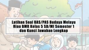 Latihan-Soal-UASPAS-Budaya-Melayu-Riau-BMR-Kelas-5-SDMI-Semester-1-dan-Kunci-Jawaban-Lengkap.jpg