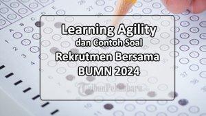 Learning-Agility-Adalah-Apa-Dalam-Test-Rekrutmen-Bersama-BUMN-2024-Ini-Contohnya.jpg