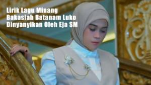 Lirik-Lagu-Minang-Bakasiah-Batanam-Luko-Dinyanyikan-Oleh-Eja-SM.jpg