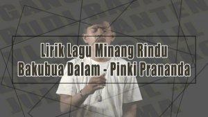 Lirik-Lagu-Minang-Rindu-Bakubua-Dalam-Pinki-Prananda.jpg