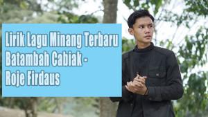 Lirik-Lagu-Minang-Terbaru-Batambah-Cabiak-Roje-Firdaus.jpg