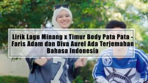 Lirik-Lagu-Minang-x-Timur-Body-Pata-Pata-Faris-Adam-dan-Diva-Aurel-Ada-Terjemahan-Bahasa-Indonesia.jpg