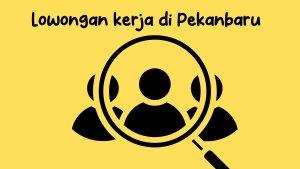 Lowongan-Kerja-Pekanbaru-Terbaru-okee-2024.jpg