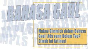 Makna-Gimmick-dalam-Bahasa-Gaul-Ada-yang-Belum-Tau-Simak-Ini-Artinya.jpg