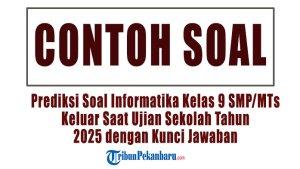 Prediksi-Soal-Informatika-Kelas-9-SMPMTs-Keluar-Saat-Ujian-Sekolah-Tahun-2025-dengan-Kunci-Jawaban.jpg