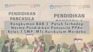 Rangkuman-BAB-3-Patuh-Terhadap-Norma-Pendidikan-Pancasila-PPKn-Kelas-7-SMPMTs-Kurikulum-Merdeka.jpg