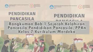 Rangkuman-Bab-1-Sejarah-Kelahiran-Pancasila-Pendidikan-PancasilaPPKn-Kelas-7-Kurikulum-Merdeka.jpg