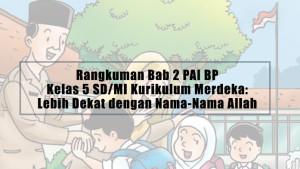 Rangkuman-Bab-2-PAI-BP-Kelas-5-SDMI-Kurikulum-Merdeka-Lebih-Dekat-dengan-Nama-Nama-Allah.jpg