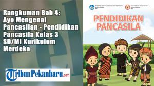 Rangkuman-Bab-4-Ayo-Mengenal-Pancasila-Pendidikan-Pancasila-Kelas-3-SDMI-Kurikulum-Merdeka.jpg