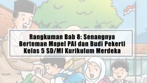 Rangkuman-Bab-8-Senangnya-Berteman-Mapel-PAI-dan-Budi-Pekerti-Kelas-5-SDMI-Kurikulum-Merdeka.jpg