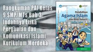Rangkuman-PAI-Kelas-9-SMPMTs-Bab-3-Indahnya-Etika-Pergaulan-dan-Komunikasi-Islami-Kurikulum-Merdeka.jpg