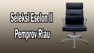 Seleksi_Eselon_II_Pemprov_Riau.jpg