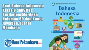 Soal-Bahasa-Indonesia-Kelas-9-SMPMTs-Kurikulum-Merdeka-Halaman-59-dan-Kunci-Jawaban-Jurnal-Membaca.jpg