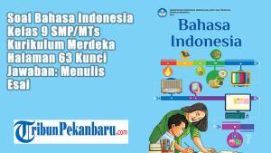 Soal-Bahasa-Indonesia-Kelas-9-SMPMTs-Kurikulum-Merdeka-Halaman-63-Kunci-Jawaban-Menulis-Esai.jpg