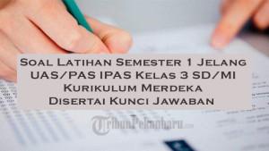 Soal-Latihan-Semester-1-Jelang-UASPAS-IPAS-Kelas-3-SDMI-Kurikulum-Merdeka-Disertai-Kunci-Jawaban.jpg