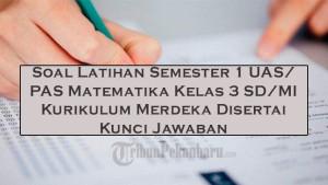 Soal-Latihan-Semester-1-UASPAS-Matematika-Kelas-3-SDMI-Kurikulum-Merdeka-Disertai-Kunci-Jawaban.jpg