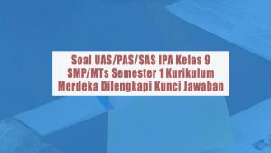 Soal-UASPASSAS-IPA-Kelas-9-SMPMTs-Semester-1-Kurikulum-Merdeka-Dilengkapi-Kunci-Jawaban.jpg