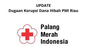 UPDATE-Kasus-Dugaan-Korupsi-Dana-Hibah-di-PMI-Riau-Rp-5-Miliar-Lebih.jpg