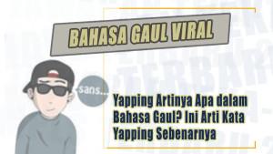 Yapping-Artinya-Apa-dalam-Bahasa-Gaul-Ini-Arti-Kata-Yapping-Sebenarnya.jpg
