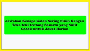 jawaban-kenapa-galon-sering-bikin-kangen.jpg