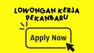 loker-pekanbaru-lowongan-kerja-pekanbaru-terbaru-ok.jpg