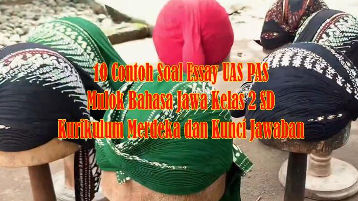 10 Contoh Soal Essay UAS PAS Mulok Bahasa Jawa Kelas 2 SD Kurikulum Merdeka dan Kunci Jawaban