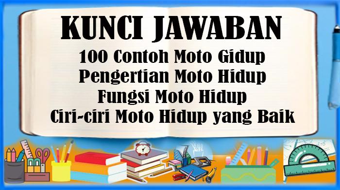 100-Contoh-Moto-Gidup-Pengertian-Moto-Hidup-Fungsi-Moto-Hidup-Ciri-ciri-Moto-Hidup-yang-Baik.jpg