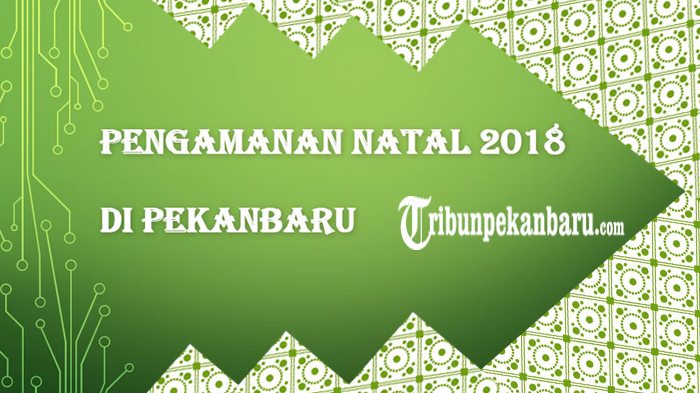 154-gereja-di-pakanbaru-dijaga-polisi-berikan-kenyamanan-perayaan-natal-2018.jpg