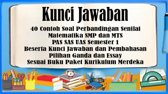 40 Contoh Soal Perbandingan Senilai Matematika SMP dan MTS PAS SAS UAS Semester 1 dan Kunci Jawaban