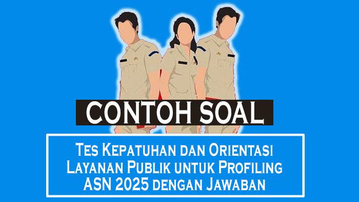 40-Contoh-Soal-Tes-Kepatuhan-dan-Orientasi-Layanan-Publik-untuk-Profiling-ASN-2025-dengan-Jawaban.jpg