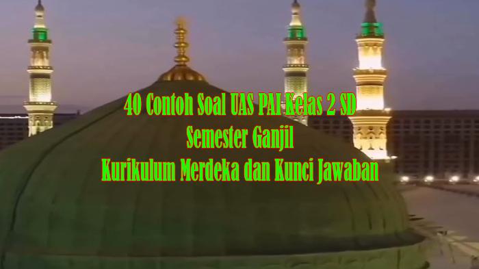 30 Soal Ulangan PAI Kelas 2 Semester 1 Kurikulum Merdeka Lengkap dengan Kunci Jawaban Terbaru