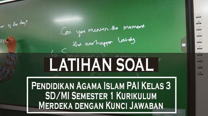 55-Soal-Pendidikan-Agama-Islam-PAI-Kelas-3-SDMI-Semester-1-Kurikulum-Merdeka-dengan-Kunci-Jawaban.jpg