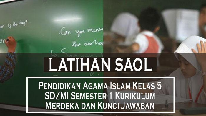 55-Soal-Ujian-Pendidikan-Agama-Islam-Kelas-5-SDMI-Semester-1-Kurikulum-Merdeka-dan-Kunci-Jawaban.jpg
