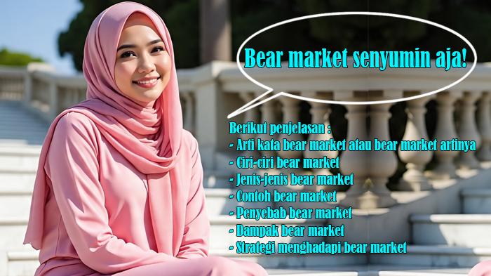 Arti-Kata-Bear-Market-atau-Bear-Market-Artinya-Ciri-ciri-Jenis-jenis-Contoh-Penyebab-Dampak.jpg