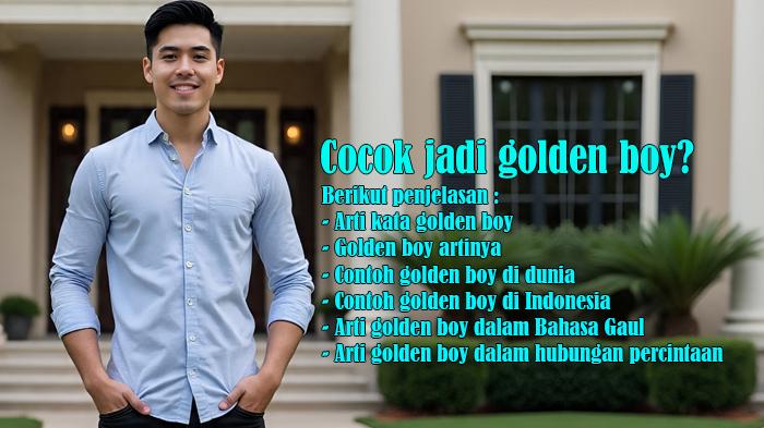 Arti-Kata-Golden-Boy-atau-Artinya-dan-Contoh-Golden-Boy-serta-Arti-Golden-Boy-dalam-Bahasa-Gaul.jpg