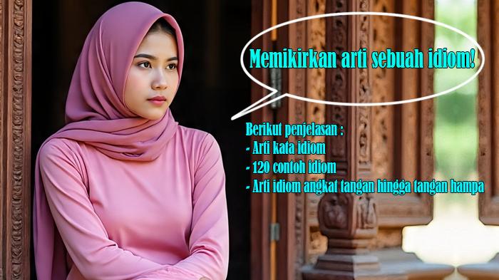 Arti-Kata-Idiom-dan-120-Contoh-Idiom-serta-Arti-dan-Maknanya-dari-Angkat-Tangan-hingga-Tangan-Hampa.jpg