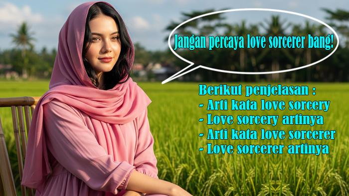 Arti-Kata-Love-Sorcery-Love-Sorcery-Artinya-dan-Arti-Kata-Love-Sorcerer-Love-Sorcerer-Artinya.jpg