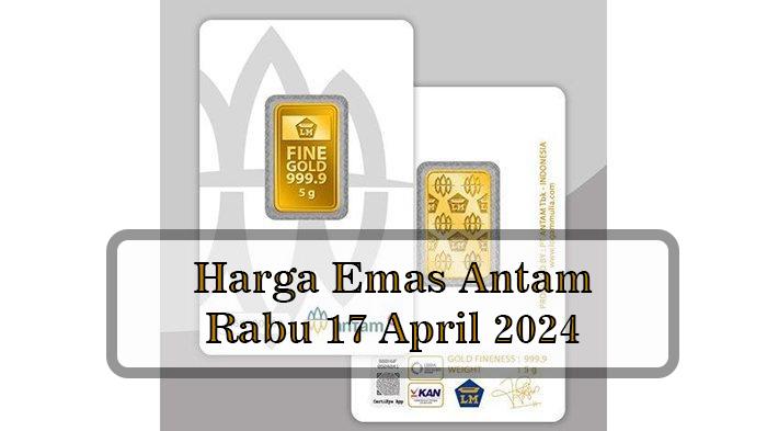 Harga Emas di Pekanbaru, Harga Emas Antam Stagnan di Rp 1.321.000 per Gram pada 17 April 2024