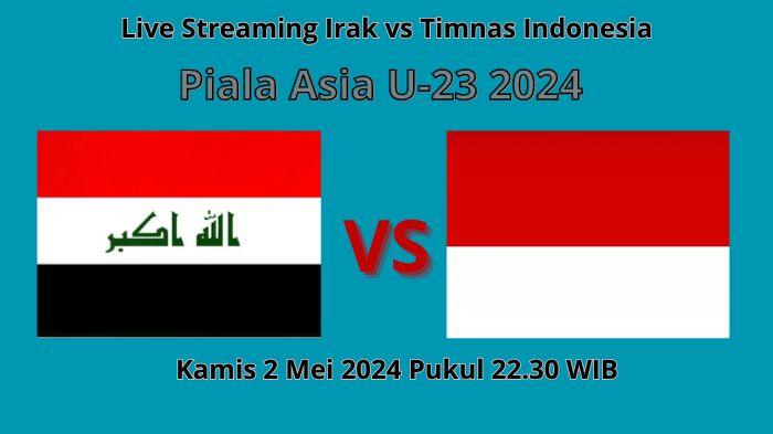 Jadwal-Live-Streaming-Timnas-Indonesia-vs-Irak-Piala-Asia-U23-2024.jpg