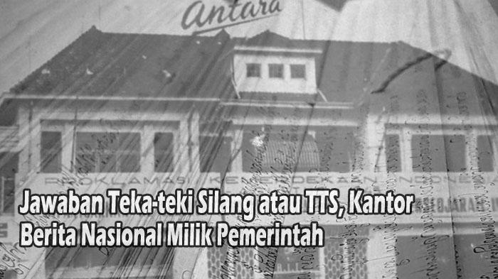 Jawaban-Teka-teki-Silang-atau-TTS-Kantor-Berita-Nasional-Milik-Pemerintah.jpg