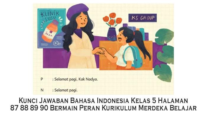 Kunci Jawaban Bahasa Indonesia Kelas 5 Halaman 87 88 89 90 Bermain Peran Kurikulum Merdeka Belajar