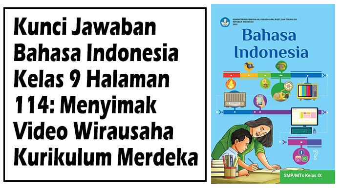 Kunci-Jawaban-Bahasa-Indonesia-Kelas-9-Halaman-114-Menyimak-Video-Wirausaha-Kurikulum-Merdeka.jpg