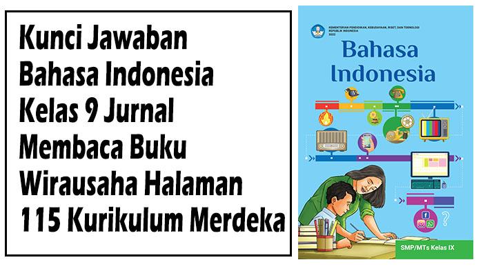 Kunci Jawaban Bahasa Indonesia Kelas 9 Kurikulum Merdeka, Halaman 115: Jurnal Membaca Buku Wirausaha
