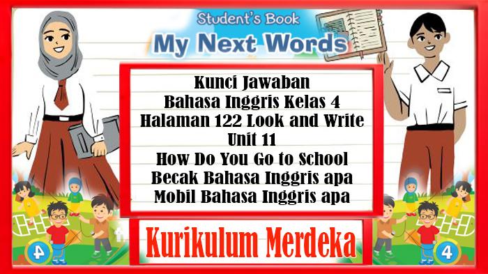 Kunci-Jawaban-Bahasa-Inggris-Kelas-4-Halaman-122-Look-and-Write-Unit-11-How-Do-You-Go-to-School.jpg