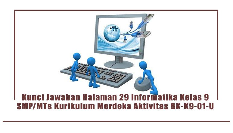 Kunci-Jawaban-Halaman-29-Informatika-Kelas-9-SMPMTs-Kurikulum-Merdeka-Aktivitas-BK-K9-01-U.jpg